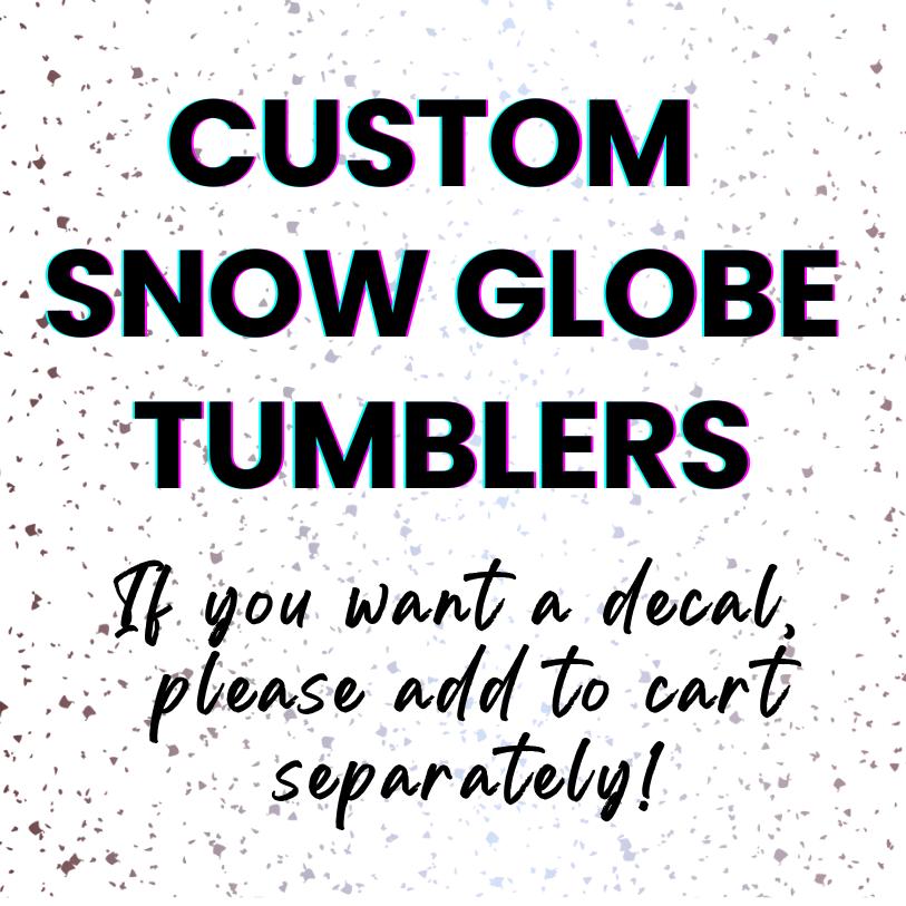 Custom Snow Globe Tumblers